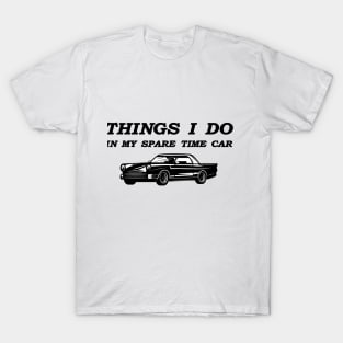 things i do in my spare time car T-Shirt